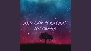 Download lagu AKU DAN PERASAAN INI (Remix) mp3