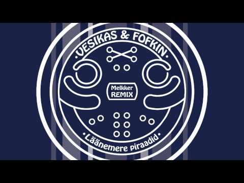 Vesikas & Fofkin - Läänemere piraadid (Melkker remix)