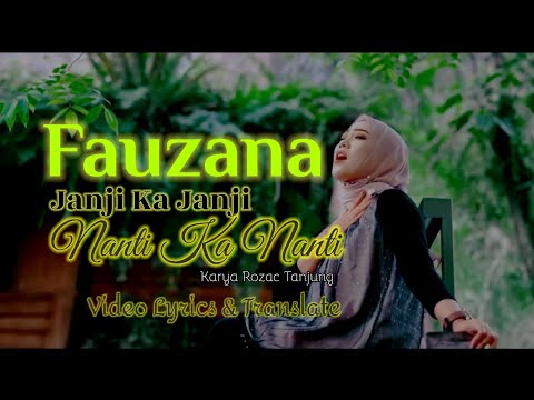 Fauzana - Janji Ka Janji Nanti Ka Nanti Lyrik dan Terjemahan (Lyric & Translate) Roza'c Tanjung