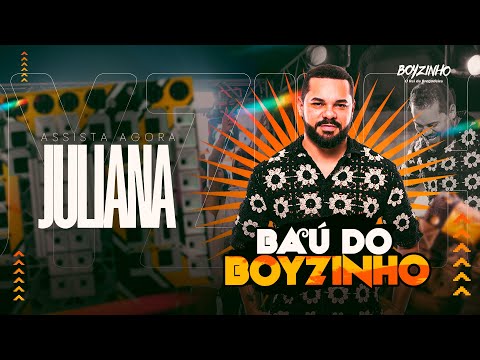Juliana - Baú do Boyzinho