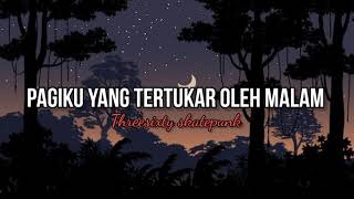 Download lagu Pagiku Yang Tertukar Oleh Malam - Threesixty Skatepunk ( Lirik Video By Ardhan Studio) mp3 Download lagu Pagiku Yang Tertukar Oleh Malam - Threesixty Skatepunk ( Lirik Video By Ardhan Studio) mp3