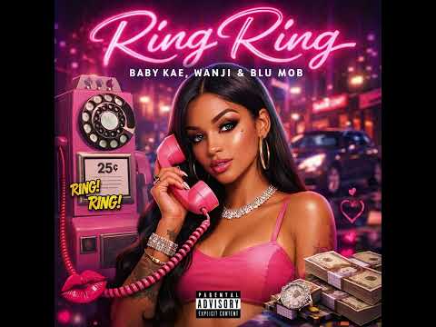 RING RING - Baby Kae, Wanji & Blu Mob