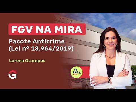 FGV NA MIRA | Pacote Anticrime (Lei nº 13.964/2019)