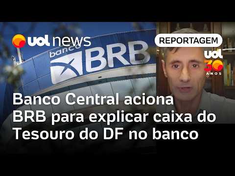 Banco Central aciona BRB para explicar caixa do Tesouro do DF no banco | Júlio Wiziack