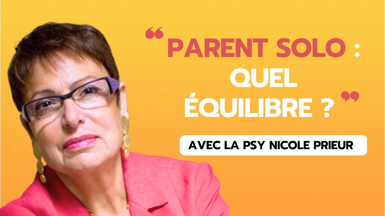 Parent solo : quel équilibre ? avec la psy et philosophe Nicole Prieur