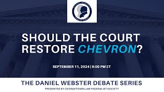 Click to play: Daniel Webster Debate Series: Should the Court Restore Chevron? 