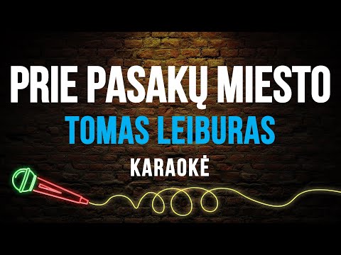 Tomas Leiburas - Prie Pasakų Miesto (Karaoke)