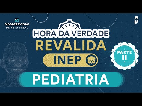 Hora da Verdade Revalida INEP Pediatria Parte II