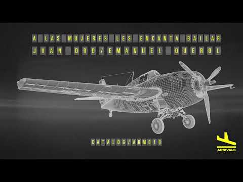 Juan DDD, Emanuel Querol - A Las Mujeres Les Encanta Bailar (Original Mix) Arrivals Medellin