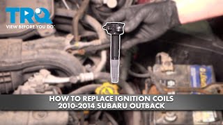 How to Replace Ignition Coils 2010-2014 Subaru Outback