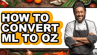 How to Convert Ml to Oz (full Guide)