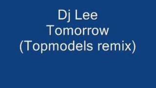 Dj lee - tomorrow (topmodelz remix)