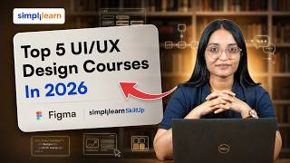 Top 5 UI/UX Design Courses To Learn In 2026 | Best Online UI/UX Design Courses In 2026 | Simplilearn