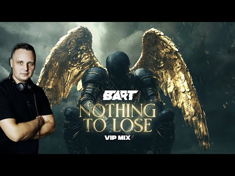 BART - Nothing To Lose (VIP Mix)