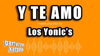Los Yonic's - Y Te Amo (Versión Karaoke)