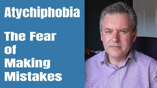 The Fear of Making Mistakes - Atychiphobia