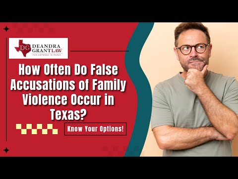 How Often Do False Accusations of Family Violence Occur in Texas? | Deandra Grant Law Can Help