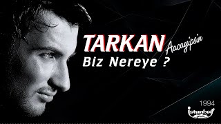 TARKAN - Biz Nereye (Lirik Video)