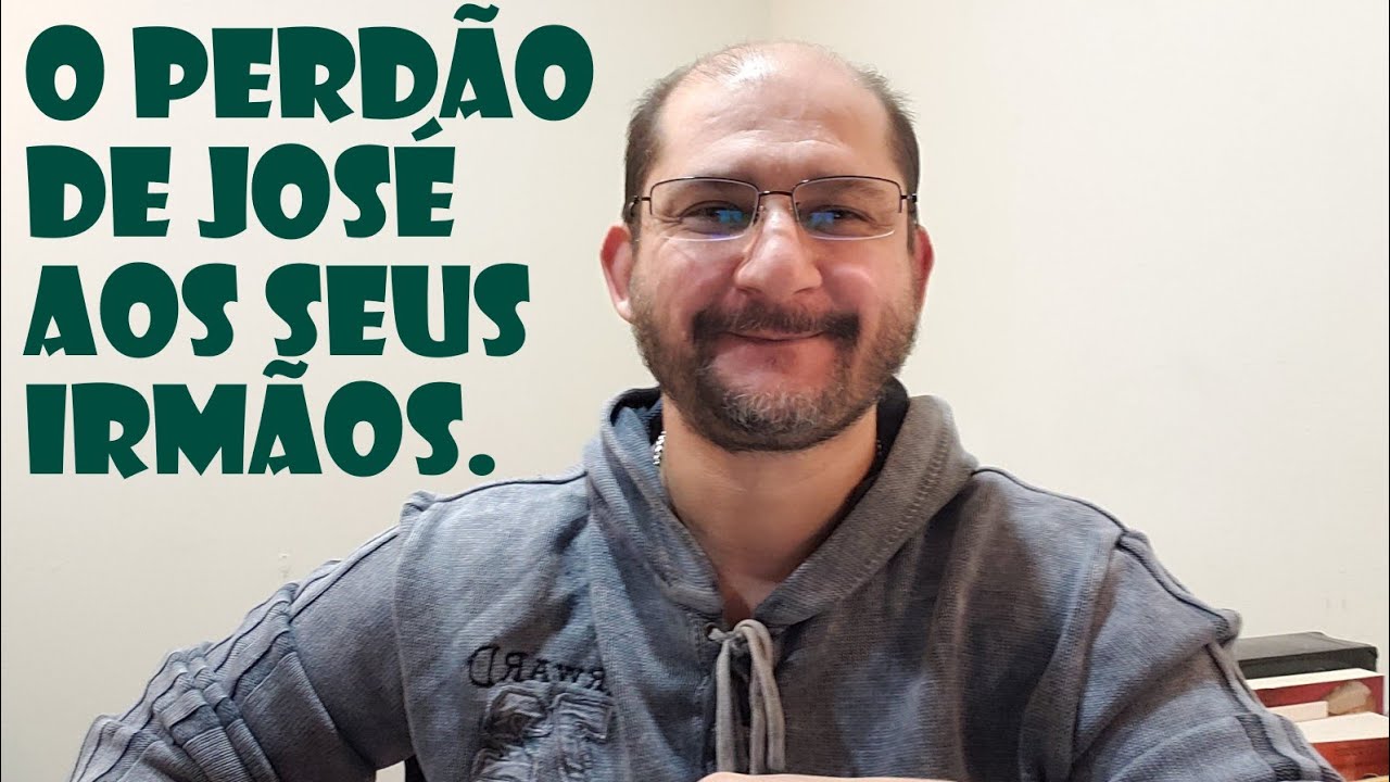 O perdão de José aos seus irmãos