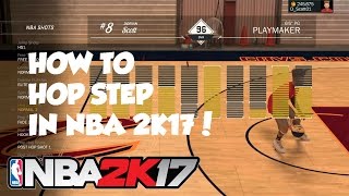 NBA 2K17 | HOW TO DO HOP STEP !!! | FULL WALKTHROUGH