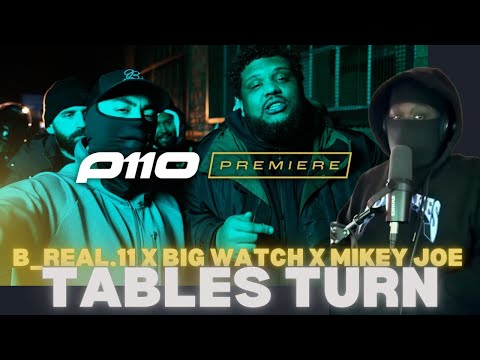 B_Real.11 x Big Watch x Mikey Joe - Tables Turn [Music Video] | P110 [REACTION]