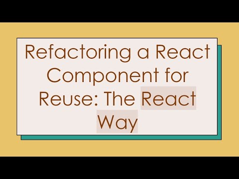 Refactoring a React Component for Reuse: The React Way