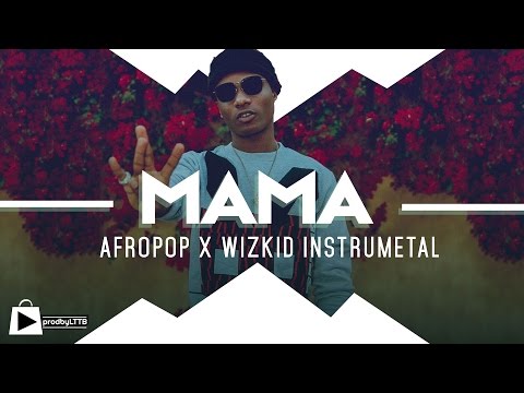 Afrobeat Instrumental 2017 | Afropop x Wizkid type beat - MAMA (prod by Lttb)
