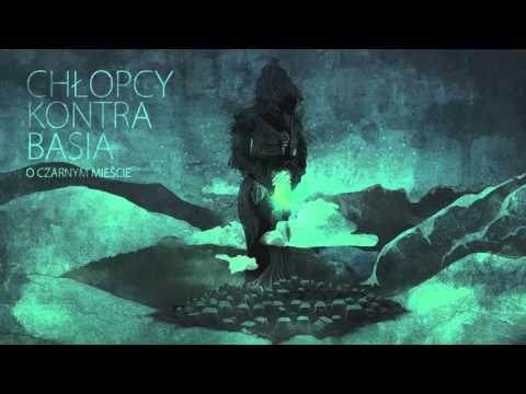 Chłopcy kontra Basia - O czarnym mieście (official audio)