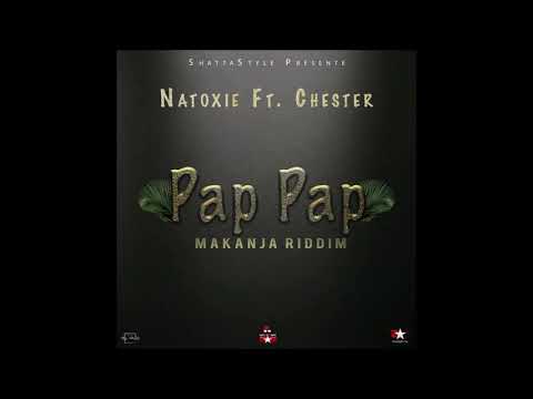 Chester Ft Natoxie - Pap Pap ( Asid Lar Plat Prt 2 ) Makanja Riddim 2020
