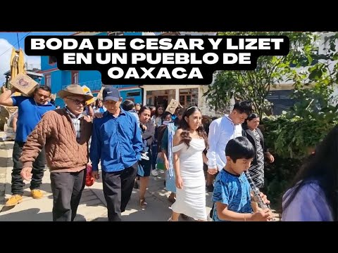 LA BODA DE CESAR Y LIZET EN TANETZE DE ZARAGOZA PUEBLO DE LA SIERRA NORTE DE OAXACA MEXICO