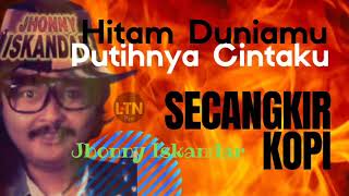 Download lagu Jhonny Iskandar | Hitam Duniamu Putihnya Cintaku & Secangkir Kopi | 2 Lagu Hits mp3
