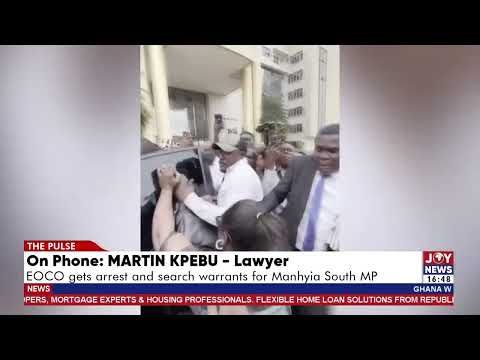 EOCO gets arrest warrant for Manhyia South MP: The arrest warrant is an escalation  - Martin Kpebu