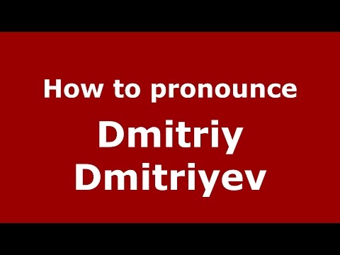 How to pronounce Dmitriy Dmitriyev (Russian/Russia)  - PronounceNames.com