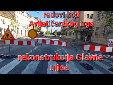 ZEMUN GLAVNA ULICA RADOVI OD AVIJATIČARSKOG TRGA DO POŠTE