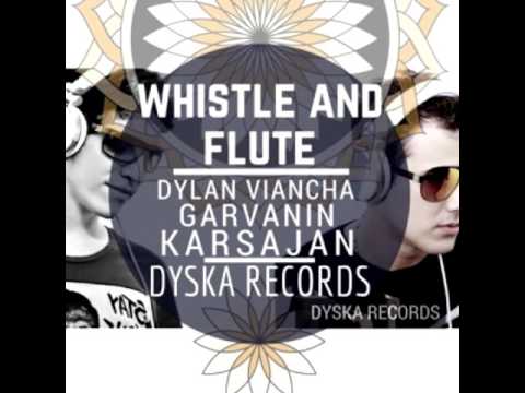 Whistle and the flute Dylan viancha Garvanin karsajan original mix|Tribal, Guaracha, Aleteo, Zapateo