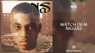 Nas - Watch Dem Niggas (432Hz)