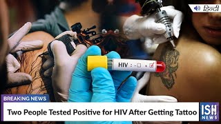 Two People Tested Positive for HIV After Getting Tattoo