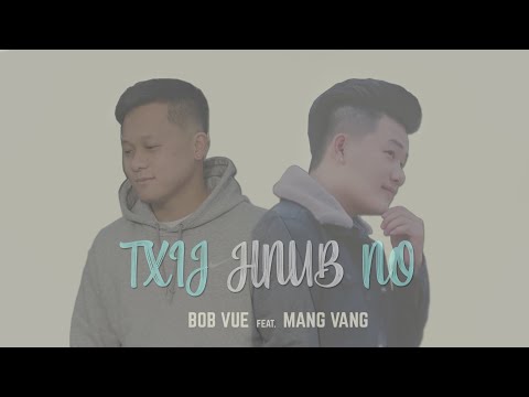 Bob Vue Ft. Mang Vang - Txij Hnub No (NEW HMONG SONG 2022)