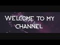 Welcome To My Channel. Welcome To My Channel.