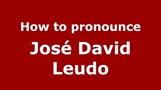 How to pronounce José David Leudo