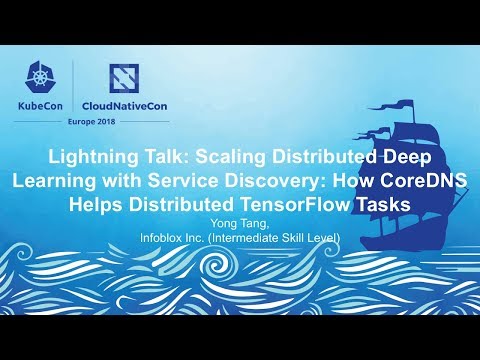 Lightning Talk: Scaling Distributed Deep Learning with Service Discovery - Yong Tang