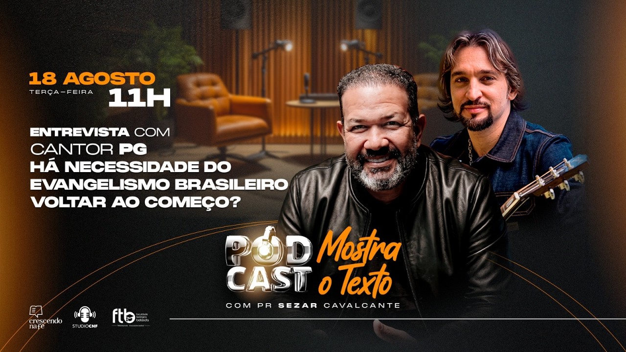 PG E PR.SEZAR CAVALCANTE - HÁ NECESSIDADE DO EVANGELISMO BRASILEIRO VOLTAR AO COMEÇO? - 18/08/26