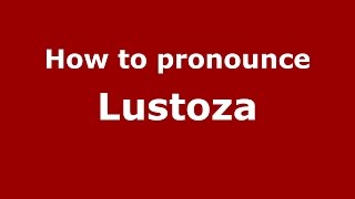 How to pronounce Lustoza