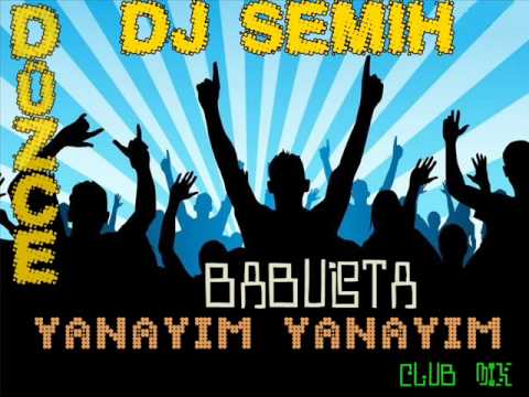 DJ Semih Düzce - Babutsa - Yanayım Yanayım ( Club Mix )
