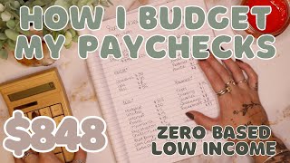 How I Budget My Paychecks | $848 LOW INCOME Zero Based Budget With Me 
