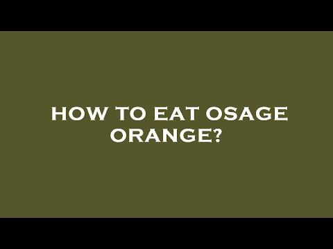 How to eat osage orange?