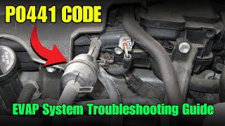 P0441 CODE: EVAP System Troubleshooting Guide ||