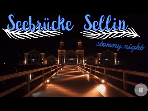 Seebrücke Sellin - stürmische Nacht - RELAXING SIGHTSEEING