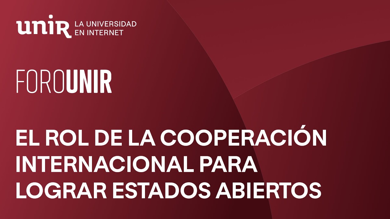 El rol de la cooperación internacional para lograr Estados abiertos | #UNIRccpolíticas