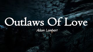 Adam Lambert - Outlaws Of Love (가사 / 해석 / 자막)